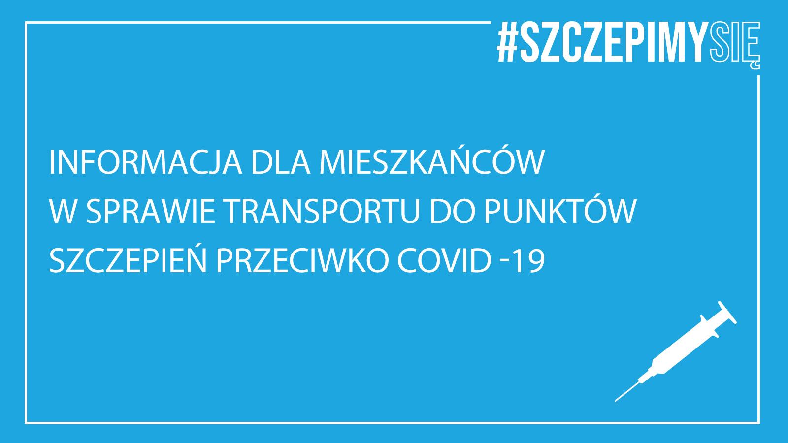 Informacja dla mieszkańców w sprawie transportu do punktów szczepień przeciwko COVID -19 13.01.2021