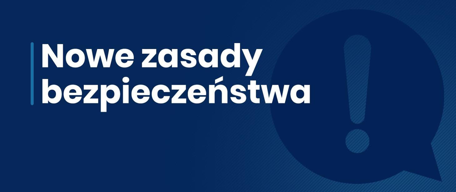 grafika zawiera treść - nowe zasady bezpieczeństwa i jest ilustracją do artykułu dot. przepisów w czasie pandemii