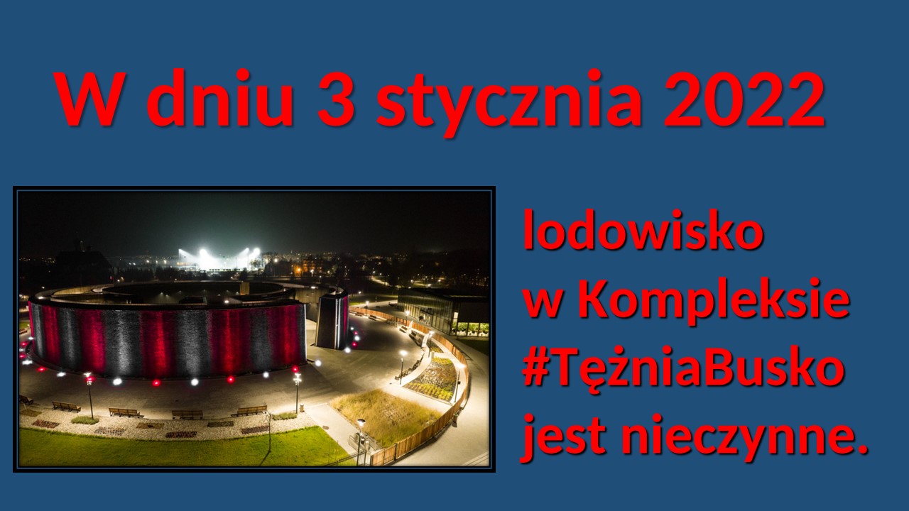 Grafika zawiera informację dot. zamknięcia lodowiska w Kompleksie #TężniaBusko w dn. 3 stycznia 2022