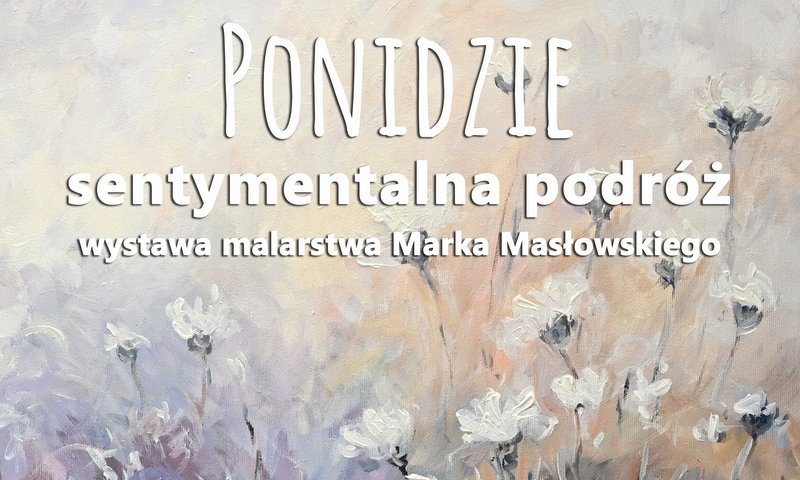 Grafika promująca wystawę malarstwa. Tekst na tle obrazu przedstawiającego białe kwiaty